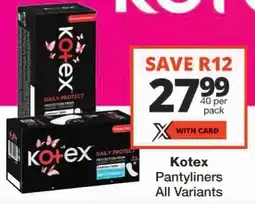 Checkers Kotex Pantyliners All Variants offer