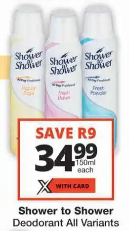 Checkers Shower to Shower Deodorant All Variants offer
