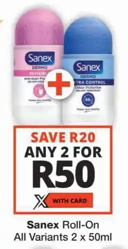Checkers Sanex Roll-On All Variants offer
