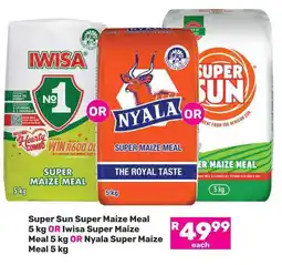 Game Super Sun Super Maize Meal OR Iwisa Super Maize Meal OR Nyala Super Maize Meal offer