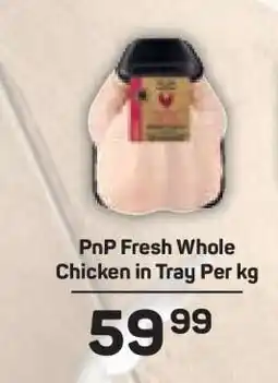 Pick n Pay PnP Fresh Whole Chicken in Tray Per kg offer