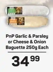 Pick n Pay PnP Garlic & Parsley or Cheese & Onion Baguette 250g Each offer