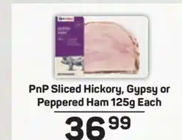Pick n Pay PnP Sliced Hickory, Gypsy or Peppered Ham 125g Each offer