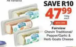 Checkers Hyper Fairview Chevin Traditional/ Pepper/ Garlic & Herb Goats Cheese offer