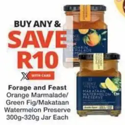 Checkers Hyper Forage and Feast Orange Marmalade/ Green Fig/ Makataan Watermelon Preserve Jar offer