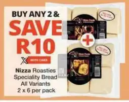 Checkers Hyper Nizza Roasties Speciality Bread All Variants offer