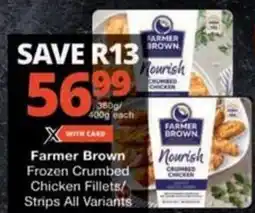 Checkers Hyper Farmer Brown Frozen Crumbed Chicken Fillets/ Strips All Variants offer