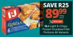 Checkers Hyper I&J Light & Crispy Frozen Crumbed Fish Portions All Variants offer