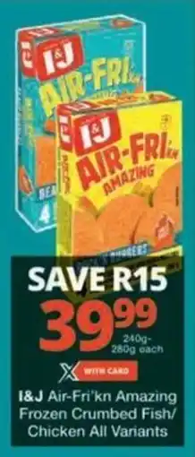 Checkers Hyper I&J Air-Fri'kn Amazing Frozen Crumbed Fish/ Chicken All Variants offer