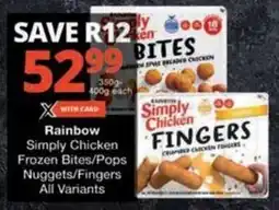 Checkers Hyper Rainbow Simply Chicken Frozen Bites/ Pops Nuggets/ Fingers All Variants offer