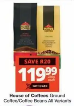 Checkers Hyper House of Coffees Ground Coffee/ Coffee Beans All Variants offer