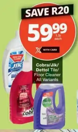 Checkers Hyper Cobra/ Jik/ Dettol Tile/ Floor Cleaner All Variants offer