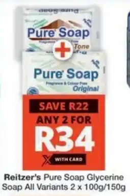 Checkers Hyper Reitzer's Pure Soap Glycerine Soap All Variants offer