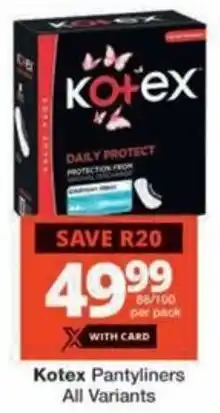 Checkers Hyper Kotex Pantyliners All Variants offer