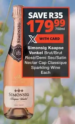 Checkers Simonsig Kaapse Vonkel Brut/ Brut Rosé/ Demi Sec/ Satin Nectar Cap Classique Sparkling Wine offer