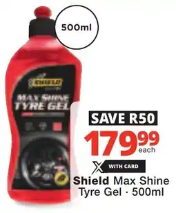 Checkers Shield Max Shine Tyre Gel offer