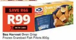 Checkers Sea Harvest Oven Crisp Frozen Crumbed Fish Fillets offer