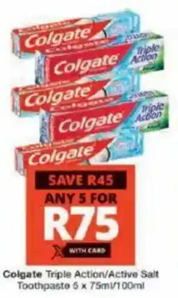 Checkers Colgate Triple Action/ Active Salt Toothpaste offer