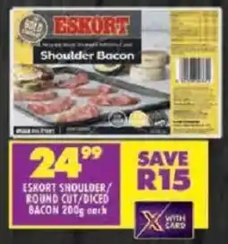 Shoprite Eskort shoulder/ round cut/ diced bacon offer