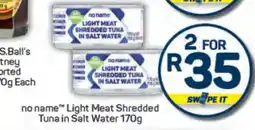 Pick n Pay no name Light Meat Shredded Tuna in Salt Water 170g offer