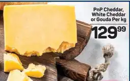 Pick n Pay PnP Cheddar, White Cheddar or Gouda Per kg offer