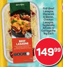 Pick n Pay Hypermarket PnP Beef Lasagne, Macaroni & Bacon, Chicken Lasagne, Tagliatelle Alfredo or Cottage Pie offer