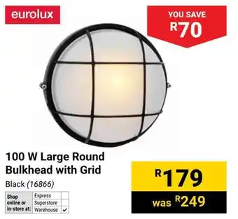 Builders Warehouse Eurolux 100 W Large Round Bulkhead with Grid offer