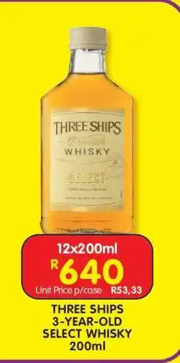 Shoprite THREE SHIPS 3-YEAR-OLD SELECT WHISKY 200ml offer