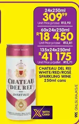 Shoprite CHATEAU DEL REI WHITE/RED/ROSÉ SPARKLING WINE 250ml cans offer