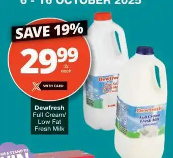 Checkers Dewfresh Full Cream/Low Fat Fresh Milk offer