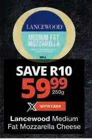 Checkers Lancewood Medium Fat Mozzarella Cheese offer