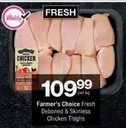 Checkers Farmer's Choice Fresh Deboned & Skinless Chicken Thighs offer