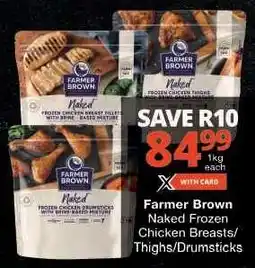 Checkers Farmer Brown Naked Frozen Chicken Breasts/Thighs/Drumsticks offer