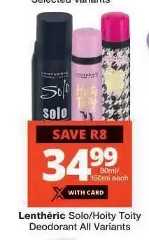 Checkers Lenthéric Solo/Hoity Toity Deodorant All Variants offer