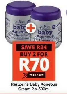 Checkers Reitzer’s Baby Aqueous Cream 2 x 500ml offer