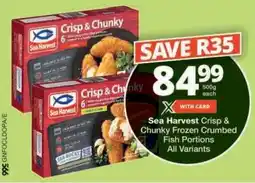 Checkers Sea Harvest Crisp & Chunky Frozen Crumbed Fish Portions offer