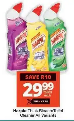 Checkers Harpic Thick Bleach/Toilet Cleaner All Variants offer