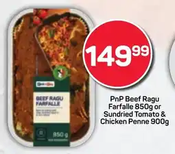 Pick n Pay Hypermarket PnP Beef Ragu Farfalle or Sundried Tomato & Chicken Penne offer