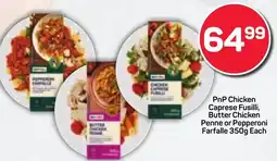 Pick n Pay Hypermarket PnP Chicken Caprese Fusilli, Butter Chicken Penne or Pepperoni Farfalle offer
