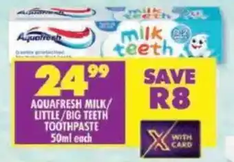 Shoprite Aquafresh milk/ little/ big teeth toothpaste offer