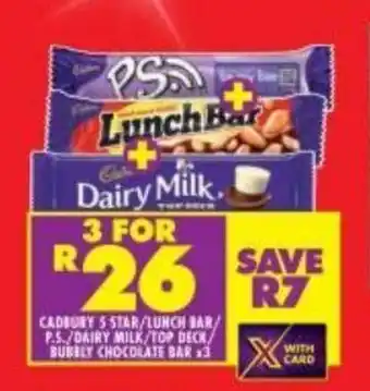 Shoprite Cadbury 5 Star / Lunch Bar / P.S / Dairy Milk / Top Deck / Bubbly Chocolate Bar x 3 offer