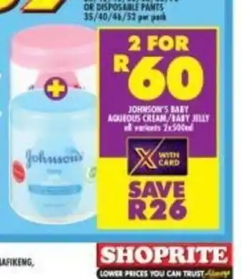 Shoprite Johnson's Baby Aqueous Cream / Baby Jilly All Variants 2x500ml offer