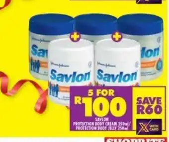Shoprite Savlon Protection Body Cream 350ml / Protection Body Jelly 250ml offer