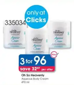 Clicks Oh So Heavenly Aqueous Body Cream offer