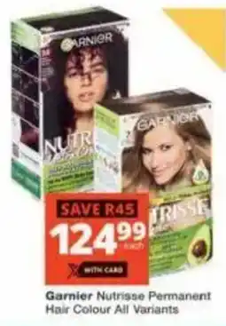 Checkers Garnier Nutrisse Permanent Hair Colour All Variants offer