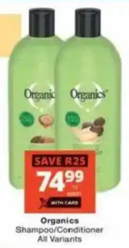 Checkers Organics Shampoo/ Conditioner All Variants offer