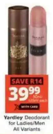 Checkers Yardley Deodorant for Ladies/ Men All Variants offer
