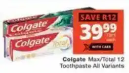 Checkers Colgate Max/ Total 12 Toothpaste All Variants offer
