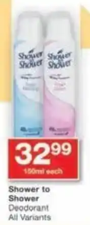 Checkers Shower to Shower Deodorant All Variants offer