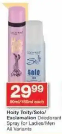 Checkers Hoity Toity/ Solo/ Exclamation Deodorant Spray for Ladies/Men All Variants offer